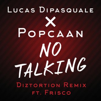 Lucas DiPasquale feat. Popcaan & Frisco No Talking - Diztortion Remix