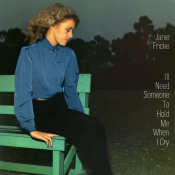 Janie Fricke I'll Need Someone to Hold Me (When I Cry)