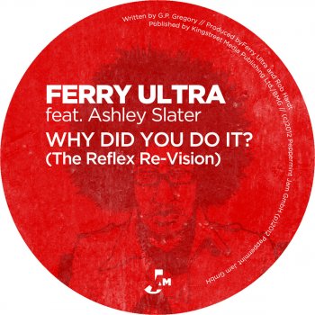 Ferry Ultra feat. Ashley Slater & The Reflex Why Did You Do It - The Reflex Re-Vision