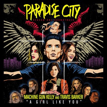 Machine Gun Kelly feat. Travis Barker A Girl Like You - From "Paradise City" Soundtrack