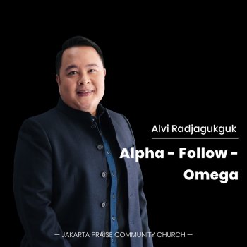 Alvi Radjagukguk Alpha - Follow - Omega