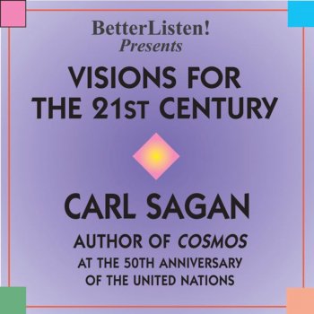 Carl Sagan Visions for the 21st Century (Highlights of The 50th Anniversary of The United Nations)
