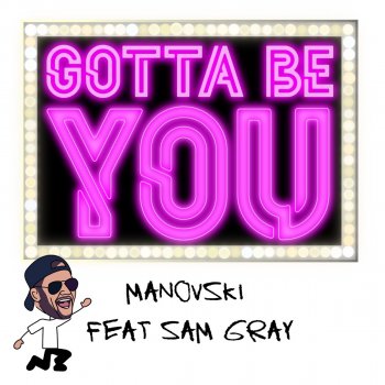 Manovski feat. Sam Gray Gotta Be You