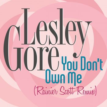 Lesley Gore feat. Scott Rainier You Don't Own Me - Rainier Scott Remix