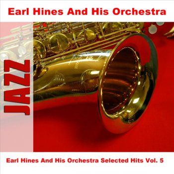Earl Hines and His Orchestra I Got It Bad and That Ain't Good