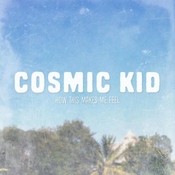 Cosmic Kid See You Around