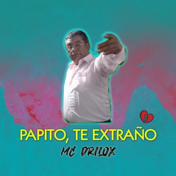 Mc Drilox Papito, Te Extraño