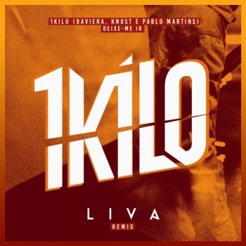 1Kilo feat. Liva Deixe-Me Ir - LIVA Remix