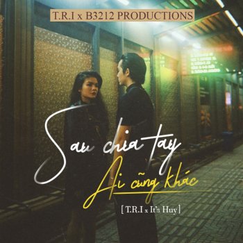 T.R.I feat. It's Huy Sau Chia Tay Ai Cũng Khác (feat. It's Huy)