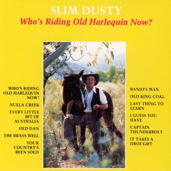 Slim Dusty Who's Riding Old Harlequin Now?