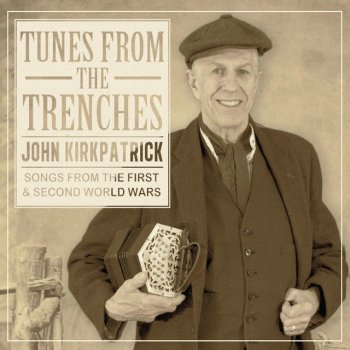 John Kirkpatrick Wish Me Luck as You Wave Me Goodbye / (We're Gonna Hang Out) The Washing on the Siegfried Line / Kiss Me Goodnight, Sergeant Major / The Rouse [Bugle Call] / Browned Off
