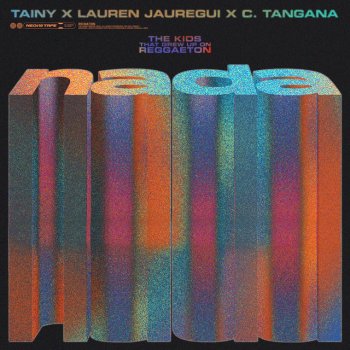 Tainy feat. Lauren Jauregui & C. Tangana NADA (with Lauren Jauregui & C. Tangana)