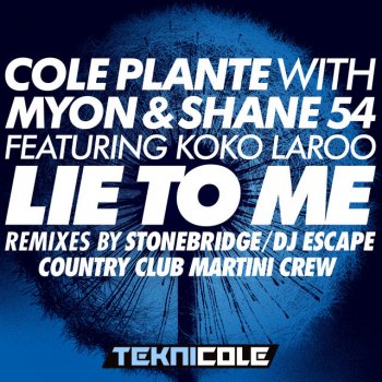 Cole Plante feat. Myon & Shane 54 & Koko LaRoo Lie to Me - DJ Escape & Tony Coluccio Remix