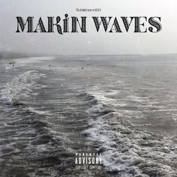 SUBSTANCE810 Makin Waves