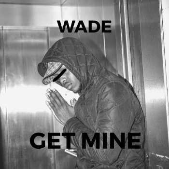 Wade Get Mine