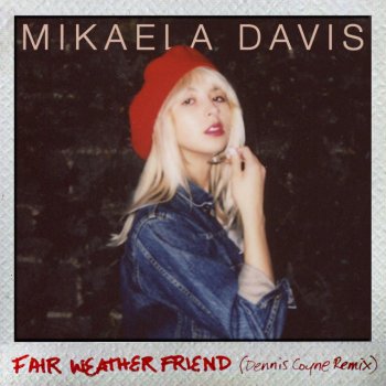 Mikaela Davis Fair Weather Friend (Dennis Coyne Remix)
