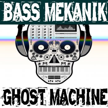 Bass Mekanik Ghost Machine