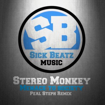 Stereo Monkey Menace To Society (Peal Steph Remix)