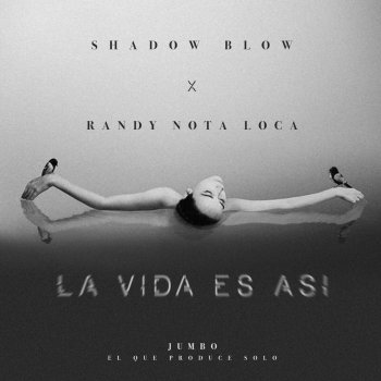Shadow Blow feat. Randy Nota Loca La Vida Es Asi (feat. Randy Nota Loca)