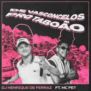 Dj Henrique de Ferraz feat. Mc Pet De Vasconcelos pro Taboão