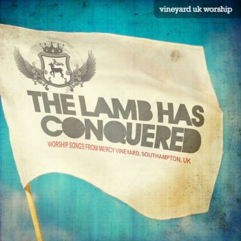 Vineyard UK The Lamb Has Conquered