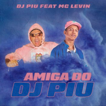 DJ Piu Amiga do DJ Piu