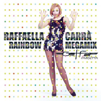 Raffaella Carrà feat. Get Far Rainbow Megamix - Get Far Remix