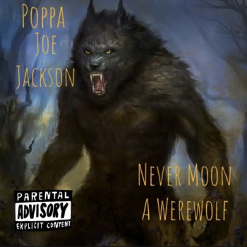 Poppa Joe Jackson Never Moon a Werewolf