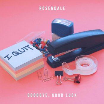 Rosendale Goodbye, Good Luck