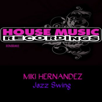 Miki Hernandez Jazz Swing (Original Mix)