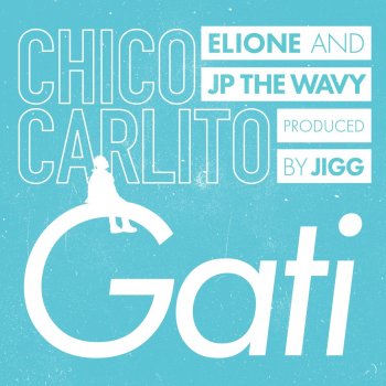 CHICO CARLITO Gati (feat. JP THE WAVY & ELIONE)
