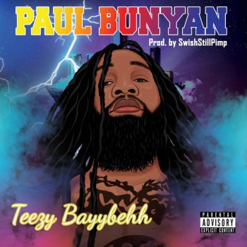 Teezy BayyBehh Paul Bunyan