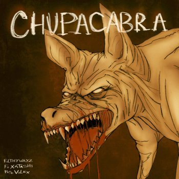 FilthyWayz CHUPACABRA (feat. XATASHI)