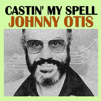 Johnny Otis Castin' My Spell