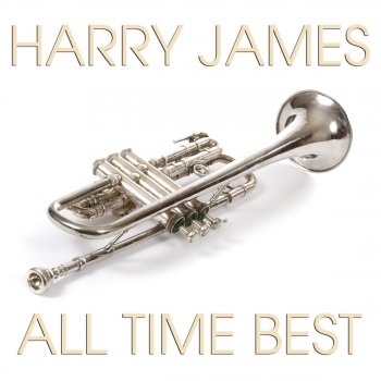Harry James and His Orchestra If That's the Way You Want It Baby