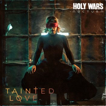 Holy Wars feat. NOCTURN Tainted Love