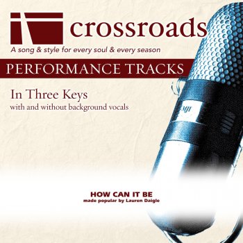 Crossroads Performance Tracks How Can It Be (Demonstration)