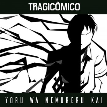 Tragicômico Yoru Wa Nemureru Kai (From "Ajin")