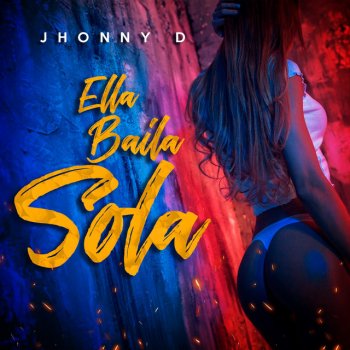 Jhonny D Ella Baila Sola