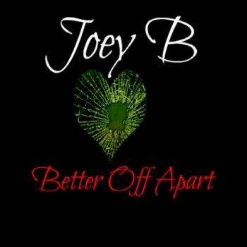 Joey B Better off Apart