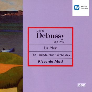 Claude Debussy, Philadelphia Orchestra & Riccardo Muti La Mer: Jeux de vagues