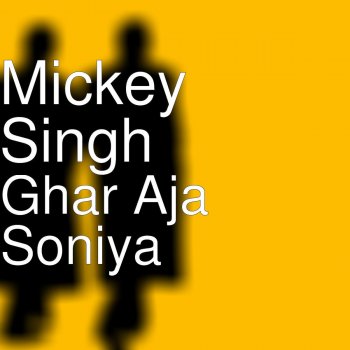 Mickey Singh Ghar Aja Soniya