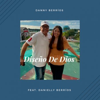 Danny Berrios feat. Danielly Berrios El Diseño de Dios