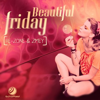 Re-Zone & Zmey Beautiful Day Friday (Thomas Penton Remix)