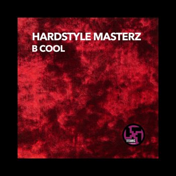 Hardstyle Masterz B Cool (Hardstyle Masterz vs. Tb Mix)