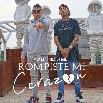 Tm Zaiko Rompiste Mi Corazón (feat. Neztor MVL)