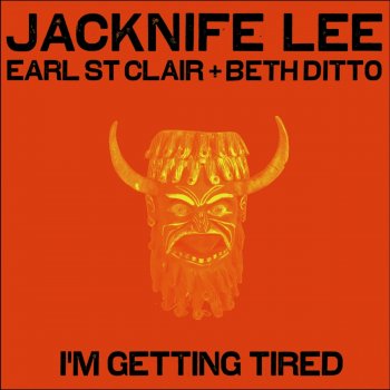Jacknife Lee feat. Earl St. Clair & Beth Ditto I'm Getting Tired