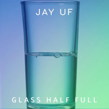 Jay UF Glass Half Full