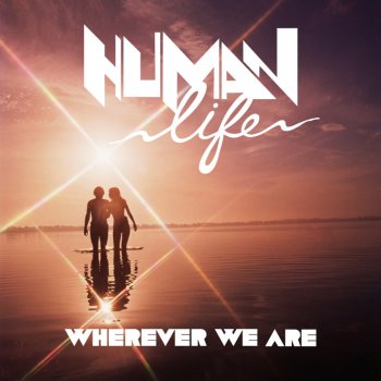 Human Life Wherever We Are (Original Mix)