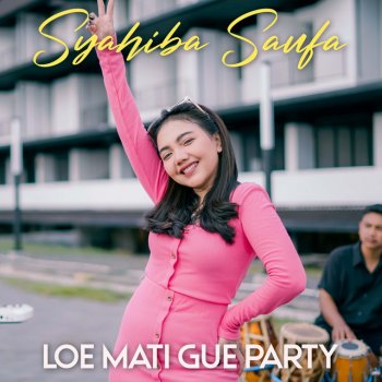 Syahiba Saufa Loe Mati Gue Party